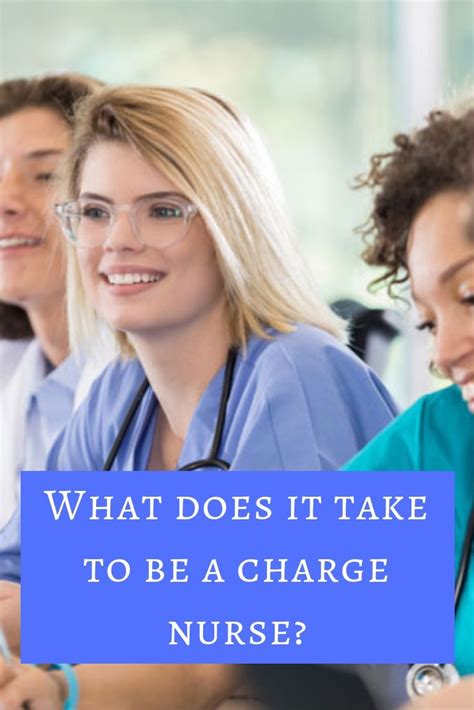 What Does It Take To Be A Charge Nurse Charge Nurse Duties And