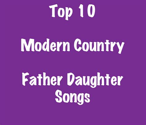 Some songs are more from your dad's generation; Top 10 modern country father daughter songs. This song list is great for the father daughter ...