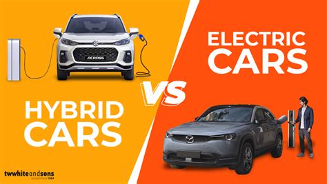 Hybrid Vs Electric Cars Pros And Cons Tw White And Sons