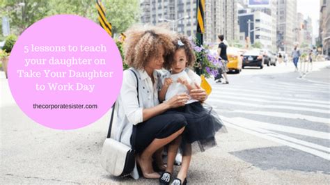 5 lessons to teach your daughter on take your daughter to work day the corporate sister