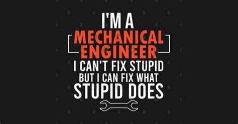 Humorous Mechanical Engineer I Cant Fix Stupid But I Can Fix What