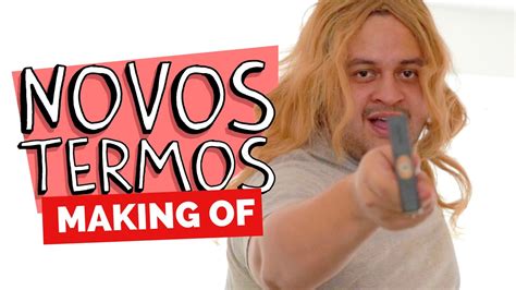 MAKING OF NOVOS TERMOS