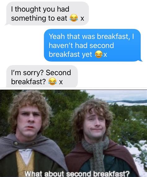 See, rate and share the best second breakfast memes, gifs and funny pics. I don't think he knows about second breakfast Pip ...