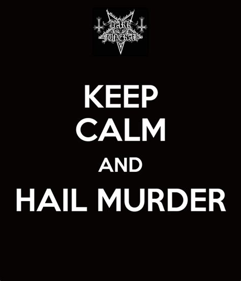 Keep Calm And Hail Murder Poster Kurtustibi Keep Calm O Matic