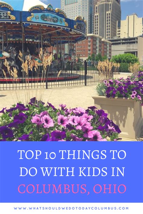 Dont Miss These Top 10 Things To Do With Kids In Columbus Ohio