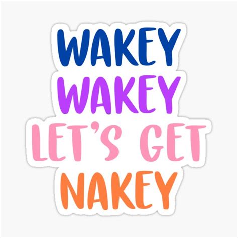 Wakey Wakey Let S Get Nakey Sticker By Corbrand Redbubble