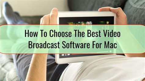 How To Choose The Best Video Broadcast Software For Mac • Tech Blog