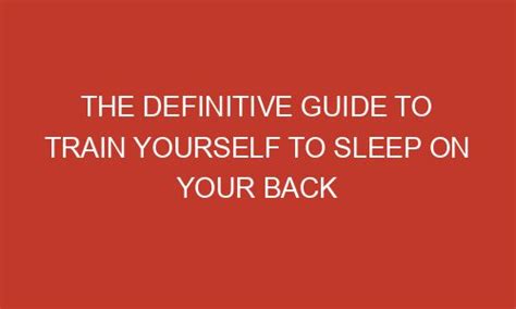The Definitive Guide To Train Yourself To Sleep On Your Back Mizzlemag