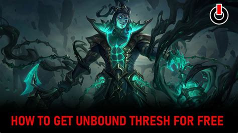 League Of Legends How To Get Unbound Thresh Skin For Free