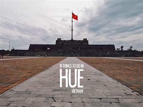 The 10 Best Things To Do In Hue Vietnam Will Fly For Food