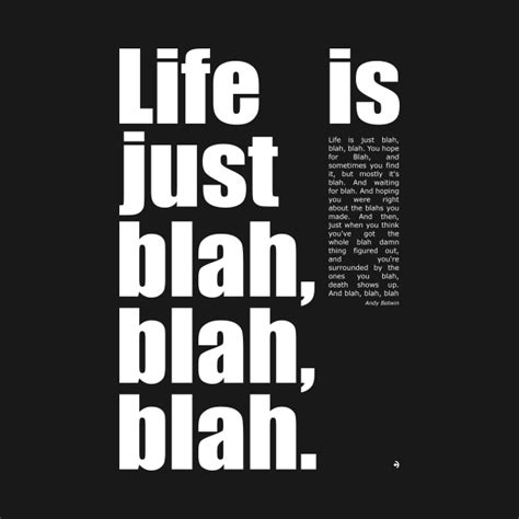Life Is Just Blah Blah Blah Life T Shirt Teepublic