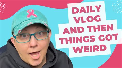 Daily Vlog And Things Got Weird Youtube