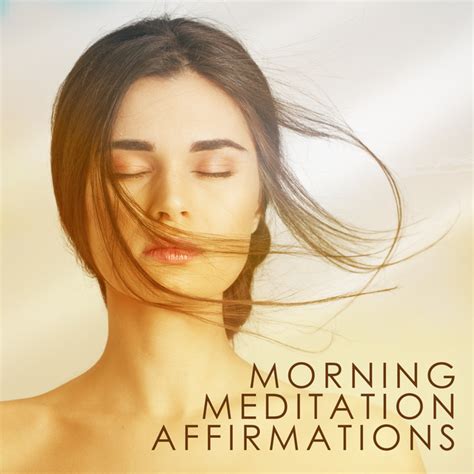 morning meditation affirmations start your day in a positive mood and focus album by body
