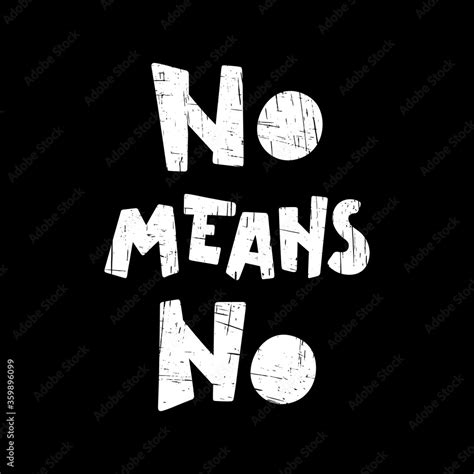 no means no quote hand drawn textured lettering on black background modern women s rights
