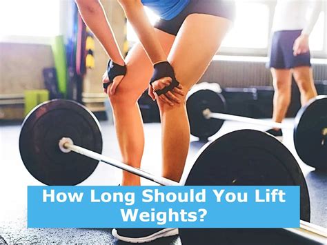 How Long Should You Lift Weights