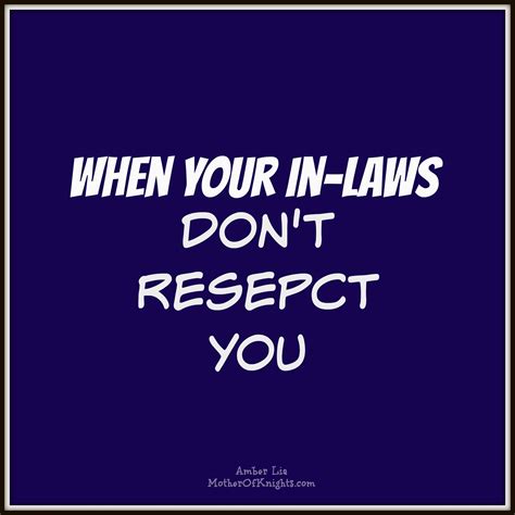When Your In Laws Don’t Respect You Law Quotes Mother In Law Problems Mother In Law Quotes