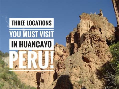 Three Must Visit Locations To Explore In Huancayo Peru