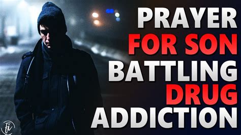 Prayer For Son Battling Drug Addiction Prayer For Son With Addiction