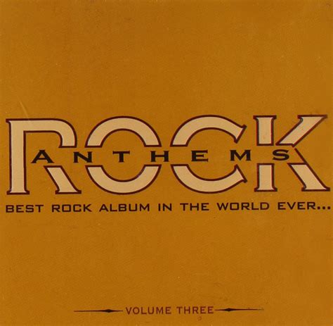 Rock Anthems Best Rock Album In The World Ever Vol 3 Music