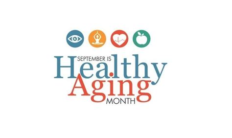 September Is Healthy Aging® Month And The Time To Get Started On Better