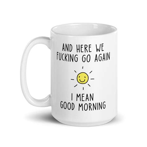 And Here We Fucking Go Again I Mean Good Morning Mug Mugs Etsy