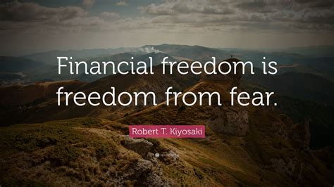It can mean different things to different people. Robert T. Kiyosaki Quote: "Financial freedom is freedom ...