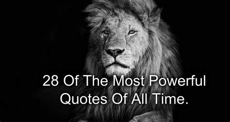 Awesome Quotes 28 Of The Most Powerful Quotes Of All Time