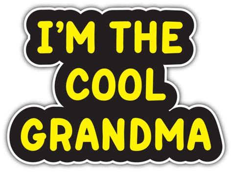 Im The Cool Grandma Grandparent Funny Car Bumper Vinyl Sticker Decal 5