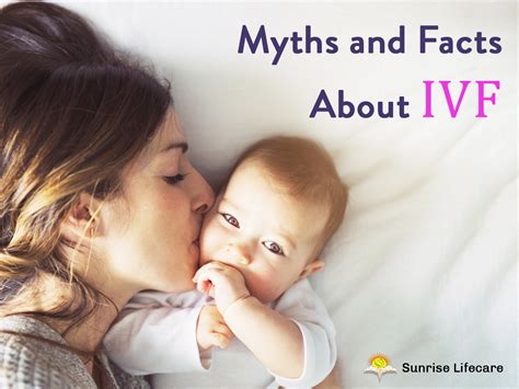 Myths Vs Facts About Ivf Sunriselifecare Hospital