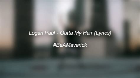 Logan Paul Outta My Hair Official Lyrics Lyric Video Youtube