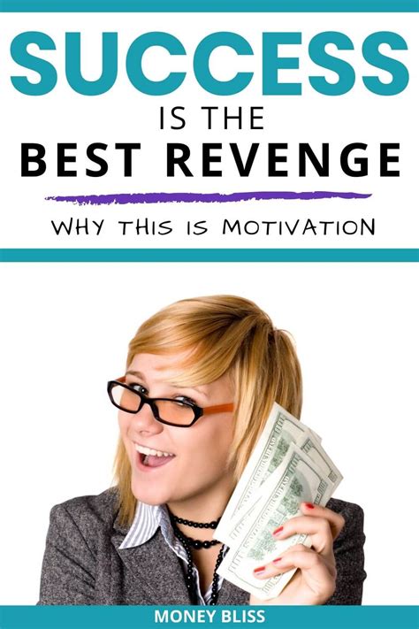 Success Is The Best Revenge Why This Is Motivation For You Money Bliss