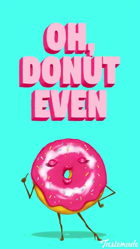 Pin By Jade On Puns Donut Quotes Funny Donut Quotes Funny Food Puns