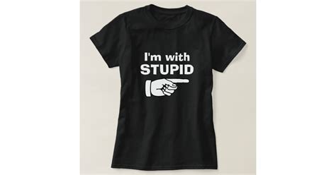 Im With Stupid Funny Quote T Shirts For Couples Zazzle