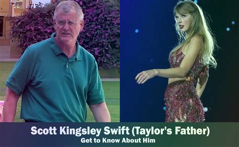 Scott Kingsley Swift Taylor Swifts Father Know About Him