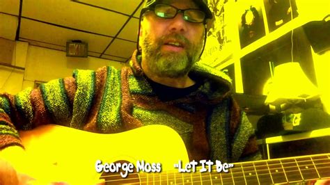 Let It Be Acoustic Covered By George Moss Youtube