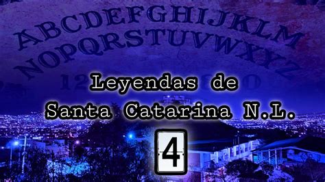 Leyendas De Santa Catarina 4 Y Recorrido Nocturno Por El Centro YouTube