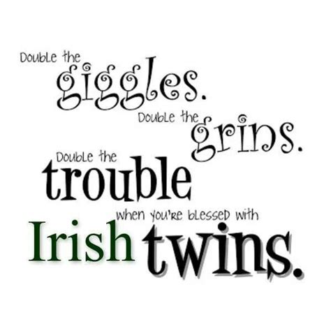 Pin By Tara Youngblood On Irish Twins Twin Quotes Twins Birthday