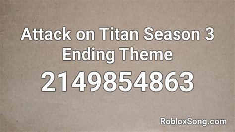 Attack On Titan Season 3 Ending Theme Roblox Id Roblox Music Codes