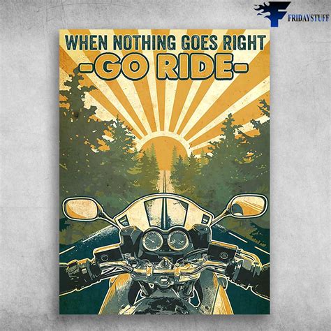 Rider Poster Motorcycle Lover When Nothing Goes Right Go Ride