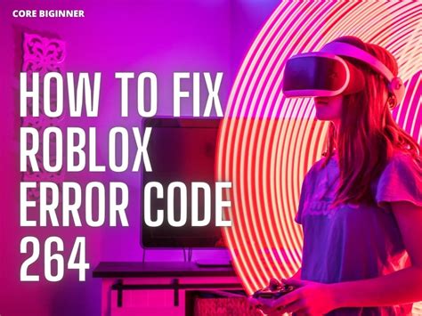 How To Fix Roblox Error Code 264 Corebiginner