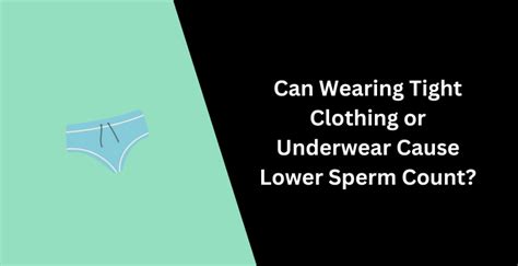 Can Wearing Tight Clothing Or Underwear Cause Lower Sperm Count