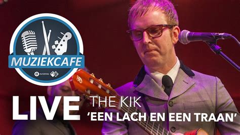 But every place has its pros and cons, here are uruguay's. The Kik - 'Een Lach En Een Traan' live bij Muziekcafé ...