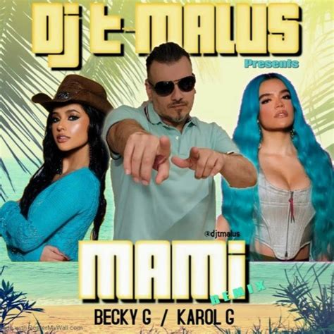 Stream Karol G And Becky G Mami Remix Dj T Malus By Djtmalus