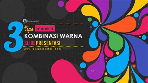3 Tips Memilih Kombinasi Warna Slide Presentasi