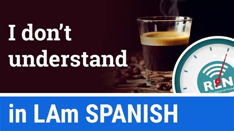 How To Say I Don T Understand In Spanish One Minute Spanish For Latin America Lesson 4 Youtube