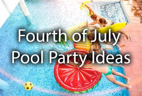 fourth of july pool party ideas summerhill pools