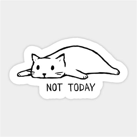 Not Today Not Today Cat Sticker Teepublic
