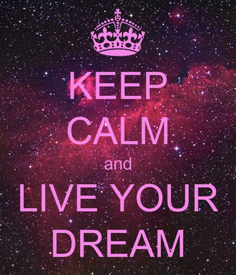 Keep Calm And Live Your Dream Poster Teodora Keep Calm O Matic