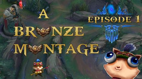 A Bronze Montage Episode 1 League Of Legends Youtube