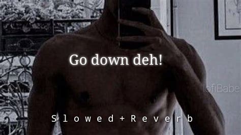 Go Down Deh Slowedreverb A A F Y Youtube